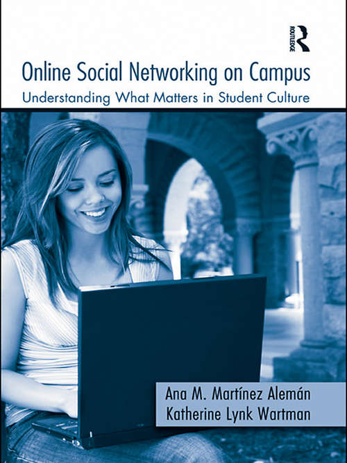 Book cover of Online Social Networking on Campus: Understanding What Matters in Student Culture