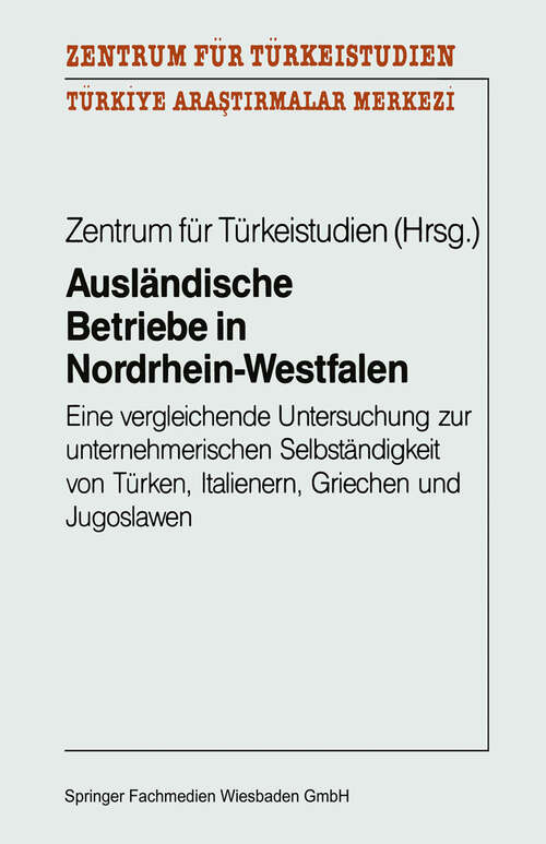 Book cover of Ausländische Betriebe in Nordrhein-Westfalen: Eine vergleichende Untersuchung zur unternehmerischen Selbständigkeit von Türken, Italienern, Griechen und Jugoslawen (1991)