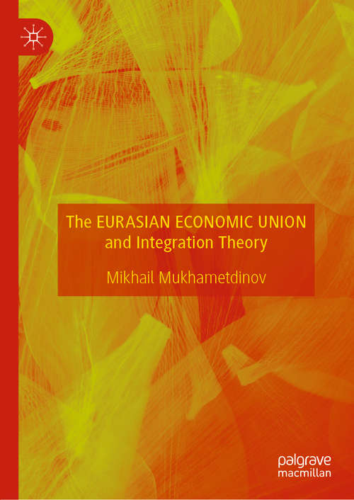 Book cover of The Eurasian Economic Union and Integration Theory (1st ed. 2020)