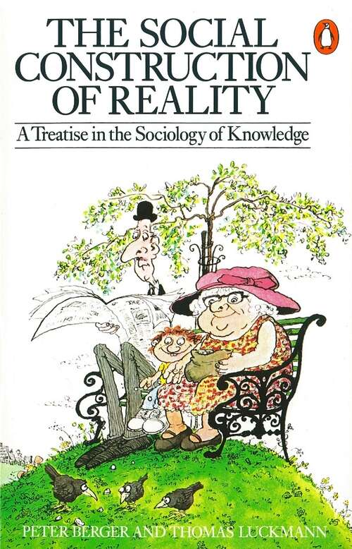 Book cover of The Social Construction of Reality: A Treatise in the Sociology of Knowledge (Penguin Social Sciences Ser.)