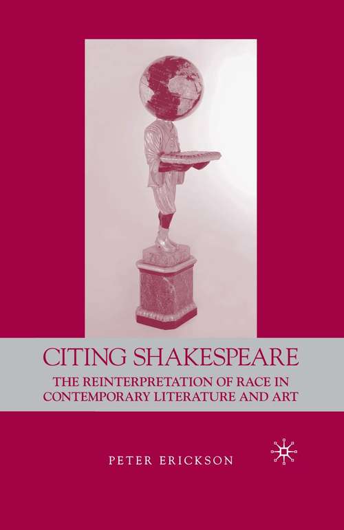Book cover of Citing Shakespeare: The Reinterpretation of Race in Contemporary Literature and Art (1st ed. 2007)