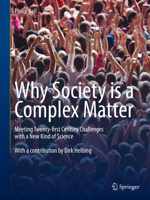 Book cover of Why Society is a Complex Matter: Meeting Twenty-first Century Challenges with a New Kind of Science (2012)