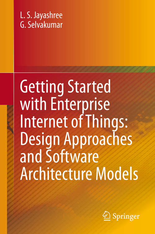 Book cover of Getting Started with Enterprise Internet of Things: Design Approaches and Software Architecture Models (1st ed. 2020)