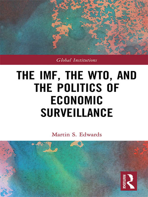 Book cover of The IMF, the WTO & the Politics of Economic Surveillance (Global Institutions)