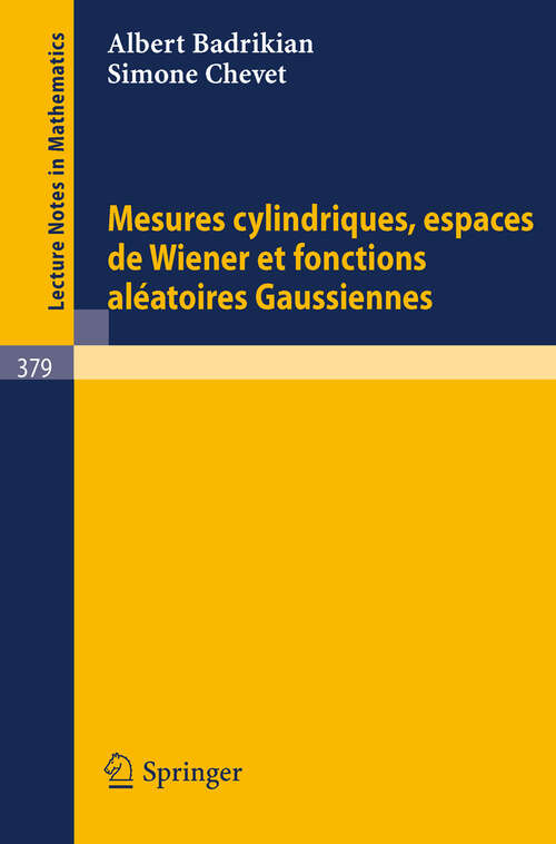 Book cover of Mesures Cylindriques, Espaces de Wiener et Fonctions Aleatoires Gaussiennes (1974) (Lecture Notes in Mathematics #379)