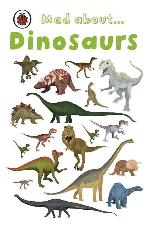 Book cover of Mad About Dinosaurs