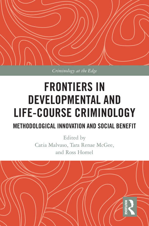 Book cover of Frontiers in Developmental and Life-Course Criminology: Methodological Innovation and Social Benefit (Criminology at the Edge)