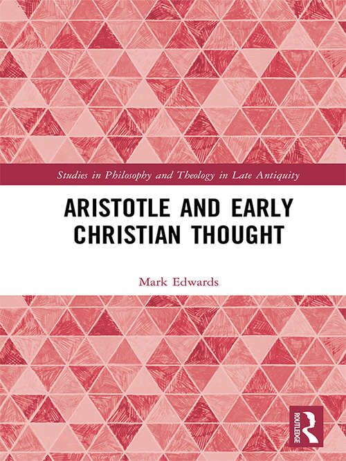 Book cover of Aristotle and Early Christian Thought (Studies in Philosophy and Theology in Late Antiquity)