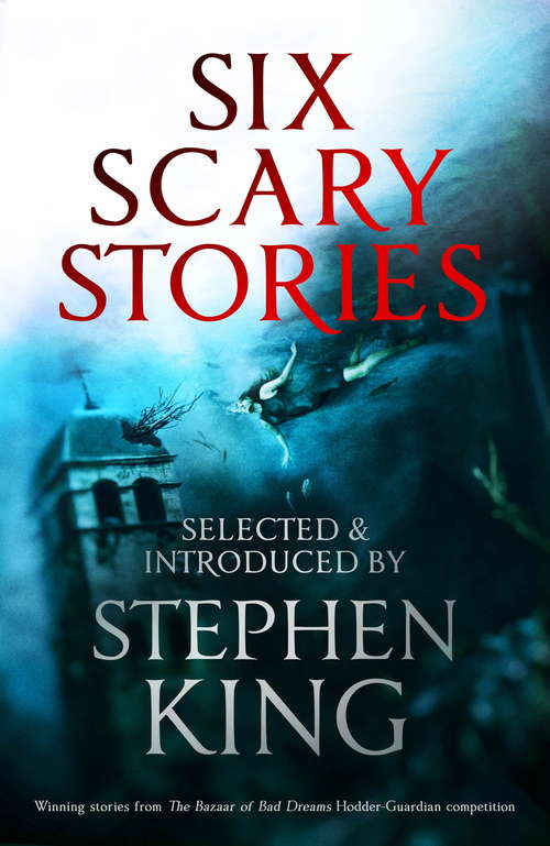Book cover of Six Scary Stories: Selected and Introduced by Stephen King
