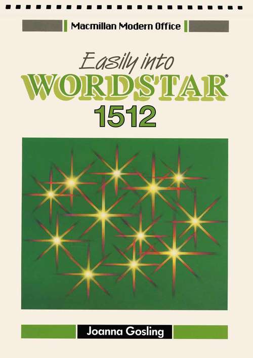 Book cover of Easily into WORDSTAR 1512: (pdf) (1st ed. 1989) (Macmillan Modern Office Series)