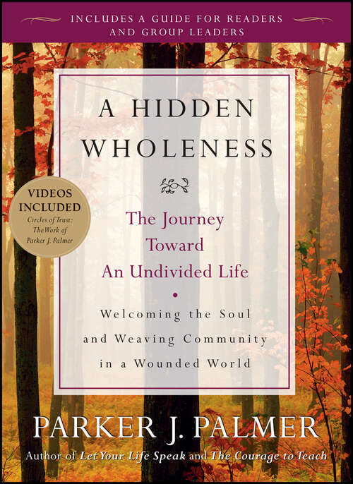 Book cover of A Hidden Wholeness: The Journey Toward an Undivided Life