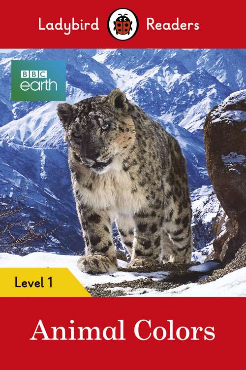 Book cover of Ladybird Readers Level 1 - BBC Earth - Animal Colours (Ladybird Readers)