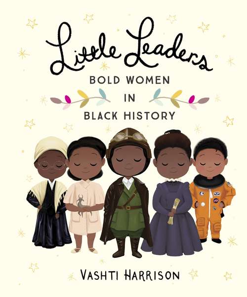 Book cover of Little Leaders: Bold Women In Black History (Vashti Harrison Ser.)