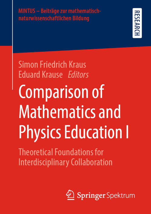 Book cover of Comparison of Mathematics and Physics Education I: Theoretical Foundations for Interdisciplinary Collaboration (1st ed. 2020) (MINTUS – Beiträge zur mathematisch-naturwissenschaftlichen Bildung)