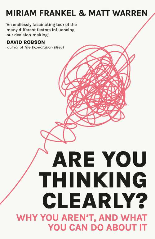 Book cover of Are You Thinking Clearly?: 29 reasons you aren't, and what to do about it