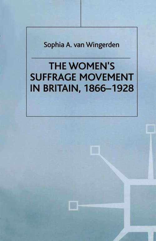 Book cover of The Women's Suffrage Movement in Britain, 1866-1928 (1st ed. 1999)