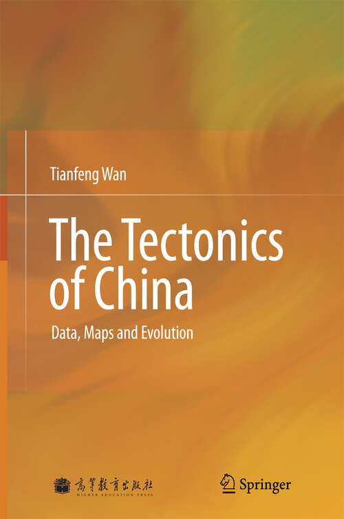 Book cover of The Tectonics of China: Data, Maps and Evolution (2012)