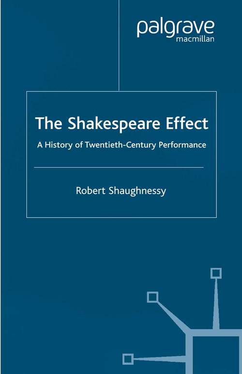 Book cover of The Shakespeare Effect: A History of Twentieth-Century Performance (2002)