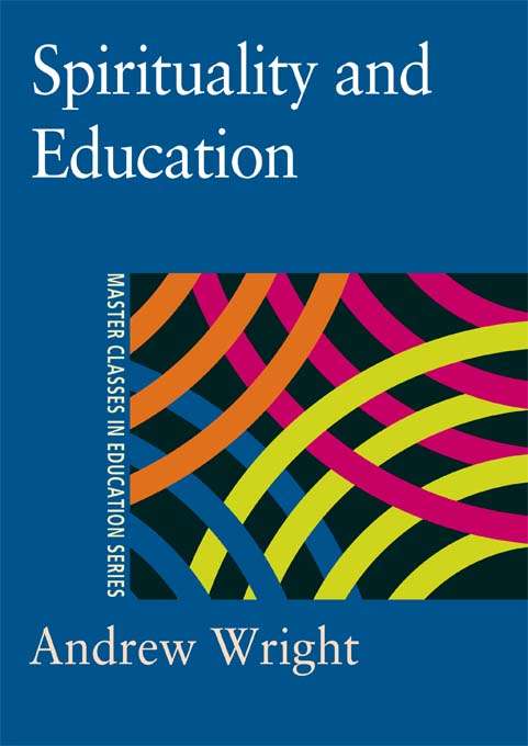 Book cover of Spirituality and Education: Knowledge, Reality And Religious Literacy (Master Classes In Education Ser.)
