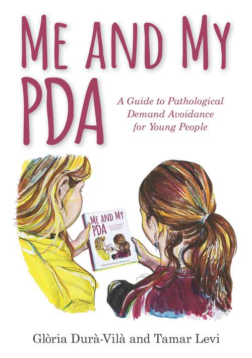 Book cover of Me and My PDA: A Guide to Pathological Demand Avoidance for Young People