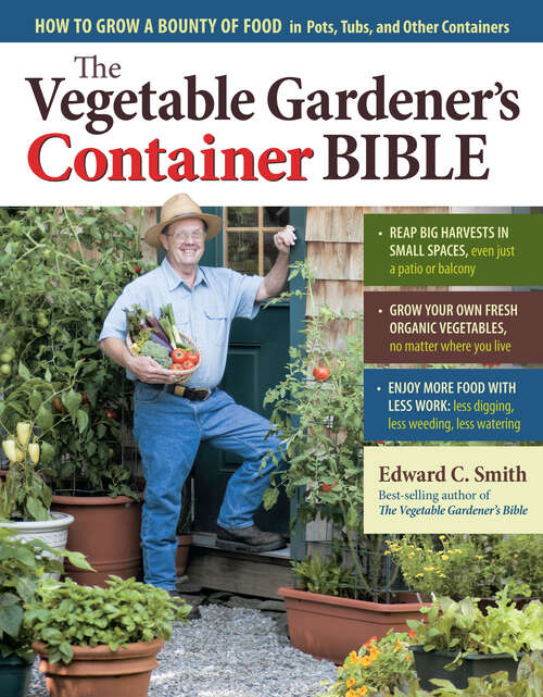 Book cover of The Vegetable Gardener's Container Bible: How to Grow a Bounty of Food in Pots, Tubs, and Other Containers