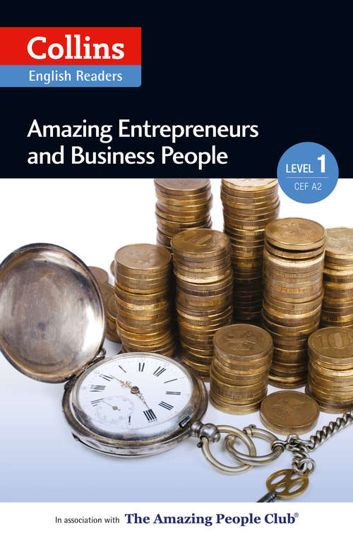 Book cover of Amazing Entrepreneurs & Business People: A2 (ePub edition) (Collins Amazing People ELT Readers)