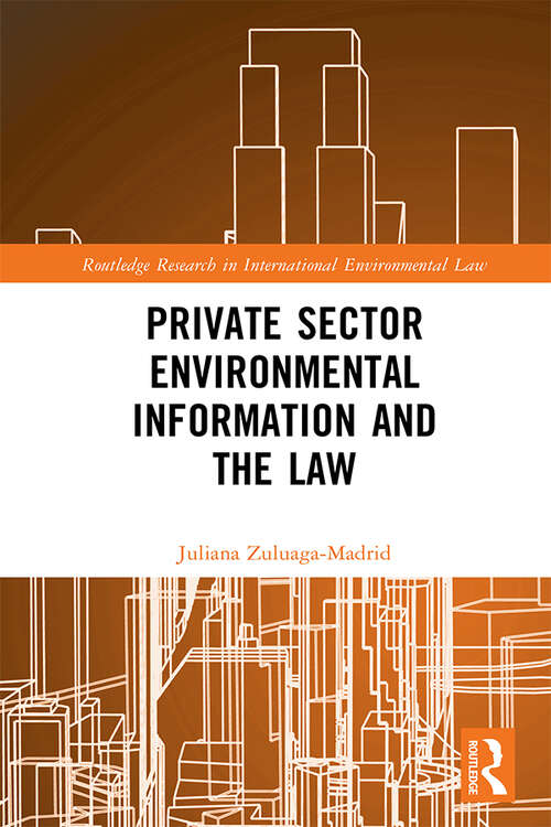 Book cover of Private Sector Environmental Information and the Law (Routledge Research in International Environmental Law)