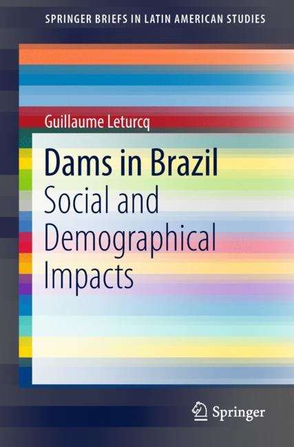 Book cover of Dams in Brazil: Social and Demographical Impacts (1st ed. 2019) (SpringerBriefs in Latin American Studies)