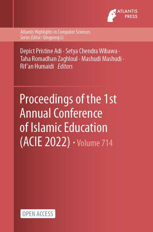 Book cover of Proceedings of the 1st Annual Conference of Islamic Education (1st ed. 2023) (Advances in Social Science, Education and Humanities Research #714)