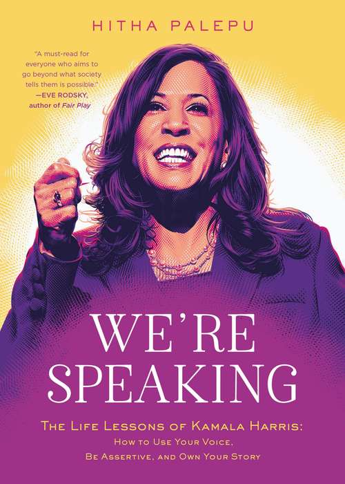 Book cover of We're Speaking: The Life Lessons of Kamala Harris: How to Use Your Voice, Be Assertive, and Own Your Story