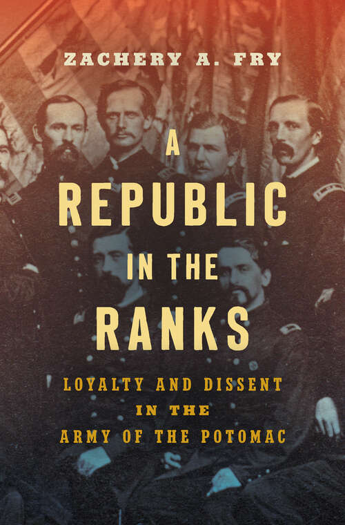 Book cover of A Republic in the Ranks: Loyalty and Dissent in the Army of the Potomac (Civil War America)