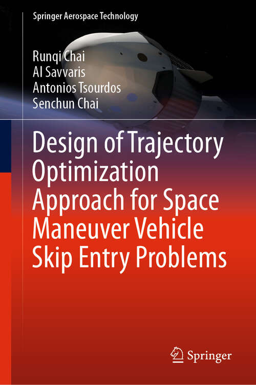 Book cover of Design of Trajectory Optimization Approach for Space Maneuver Vehicle Skip Entry Problems (1st ed. 2020) (Springer Aerospace Technology)