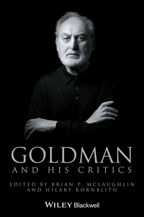 Book cover of Goldman and His Critics (Philosophers and their Critics)