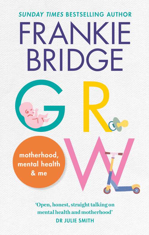 Book cover of GROW: Motherhood, mental health & me