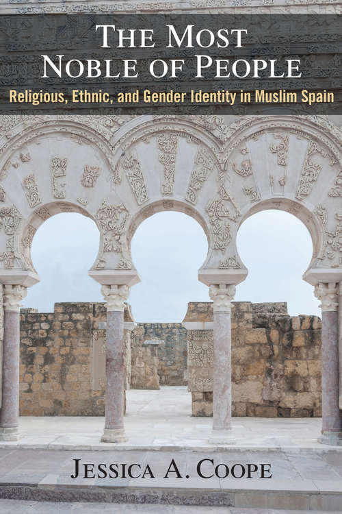 Book cover of The Most Noble of People: Religious, Ethnic, and Gender Identity in Muslim Spain