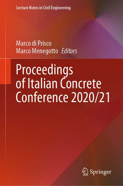 Book cover of Proceedings of Italian Concrete Conference 2020/21 (1st ed. 2024) (Lecture Notes in Civil Engineering #351)