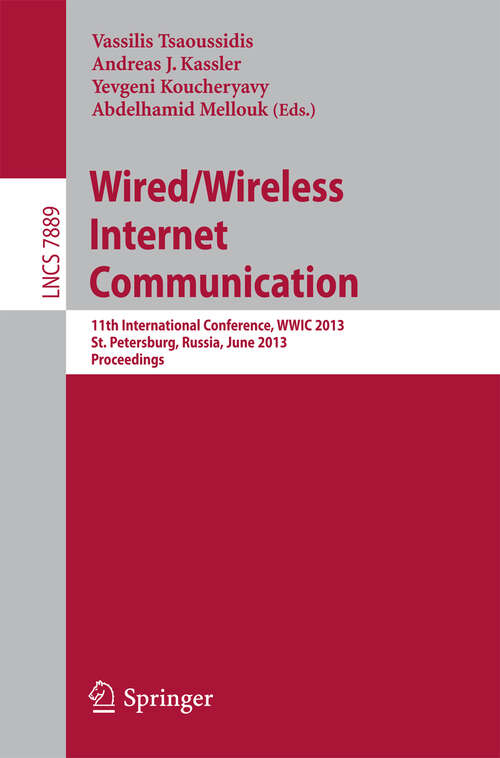 Book cover of Wired/Wireless Internet Communication: 11th International Conference, WWIC 2013, St. Petersburg, Russia, June 5-7, 2013. Proceedings (2013) (Lecture Notes in Computer Science #7889)