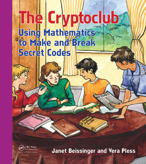 Book cover of The Cryptoclub: Using Mathematics to Make and Break Secret Codes