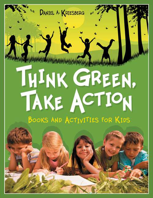 Book cover of Think Green, Take Action: Books and Activities for Kids