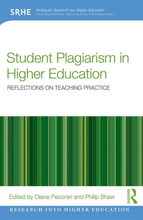 Book cover of Student Plagiarism in Higher Education: Reflections on Teaching Practice (Research into Higher Education)