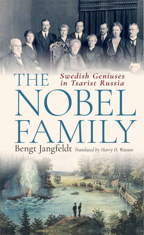 Book cover of The Nobel Family: Swedish Geniuses in Tsarist Russia
