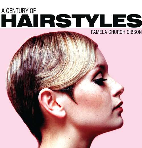 Book cover of A Century of Hairstyles (Century Of)