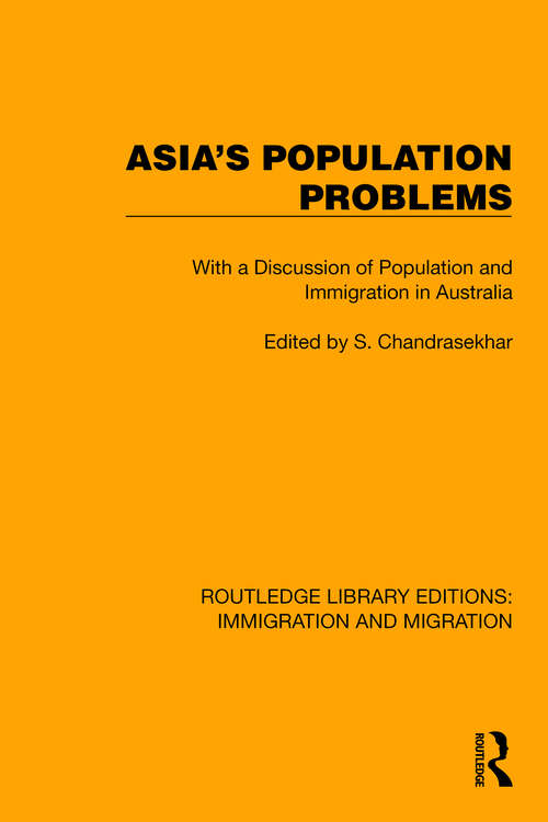 Book cover of Asia's Population Problems: With a Discussion of Population and Immigration in Australia (Routledge Library Editions: Immigration and Migration #4)