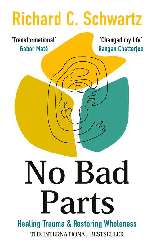 Book cover of No Bad Parts: Healing Trauma & Restoring Wholeness with the Internal Family Systems Model