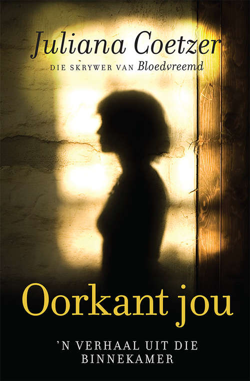 Book cover of Oorkant jou: ’n Verhaal uit die binnekamer