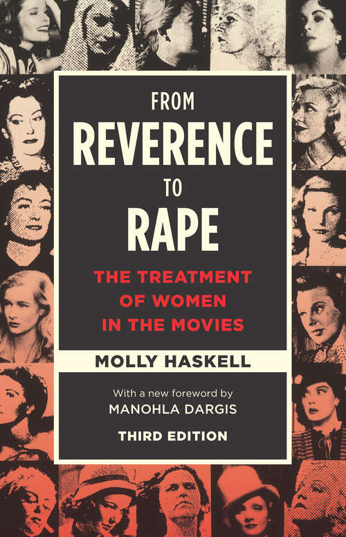 Book cover of From Reverence to Rape: The Treatment of Women in the Movies, Third Edition