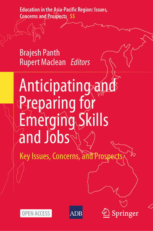 Book cover of Anticipating and Preparing for Emerging Skills and Jobs: Key Issues, Concerns, and Prospects (1st ed. 2020) (Education in the Asia-Pacific Region: Issues, Concerns and Prospects #55)