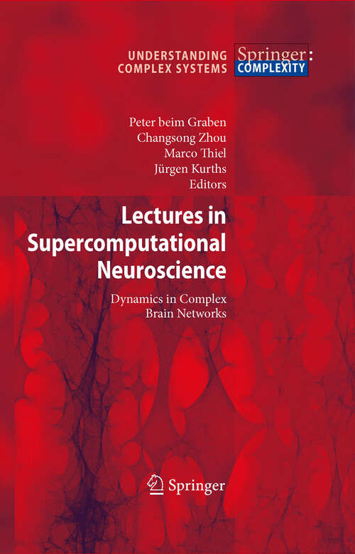Book cover of Lectures in Supercomputational Neuroscience: Dynamics in Complex Brain Networks (2008) (Understanding Complex Systems)