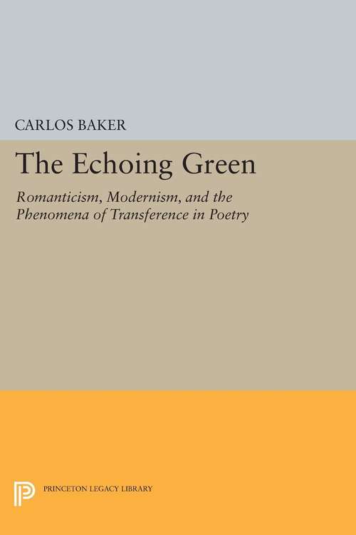 Book cover of The Echoing Green: Romantic, Modernism, and the Phenomena of Transference in Poetry