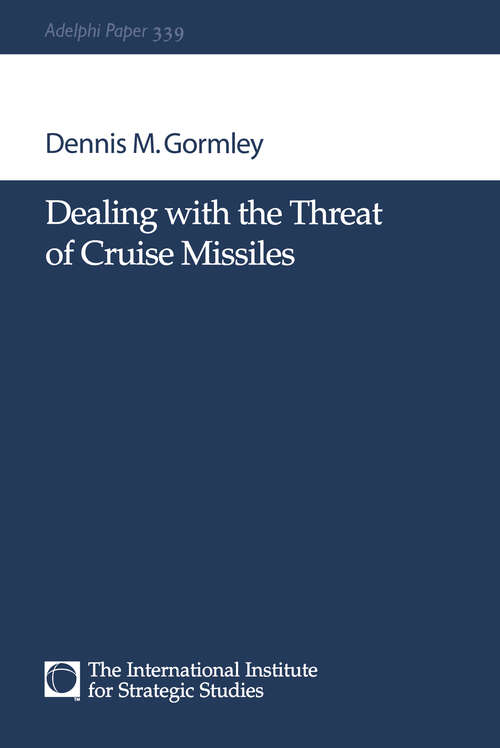 Book cover of Dealing with the Threat of Cruise Missiles: Dealing With The Threat Of Cruise Missiles (Adelphi series)